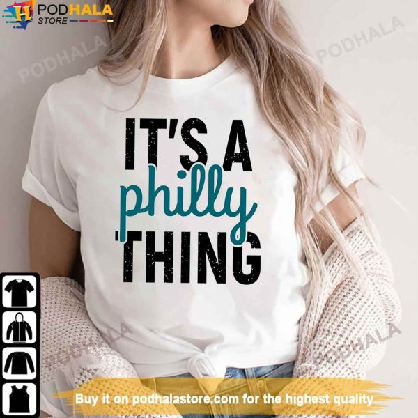 It’s Philly Thing Shirt Gift For Super Bowl, Philadelphia Eagles Shirt