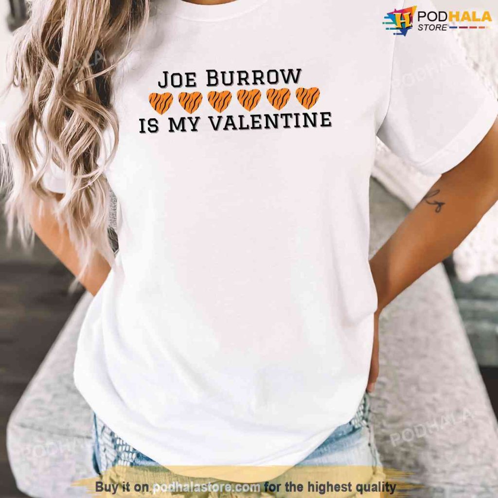 Joe Burrow Is My Valentine Shirt, Cincinnati Bengals Gifts For Fans