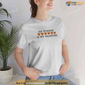 Joe Burrow Is My Valentine Tshirt Cincinnati Bengals Gifts For Fans