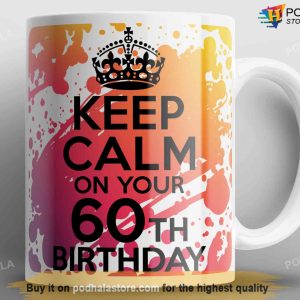 Keep Calm Funny 60th Birthday Mug, 60th Birthday Ideas For Dad