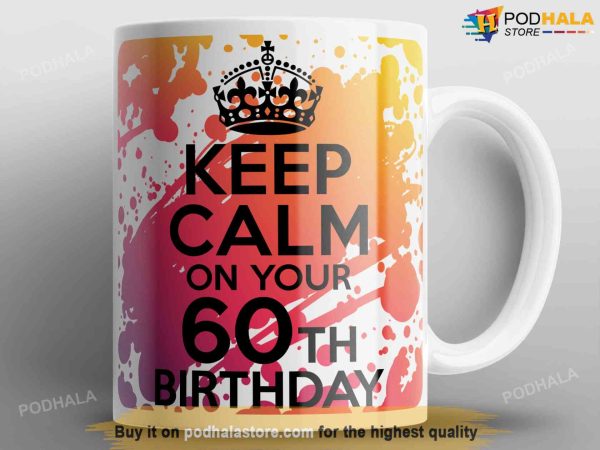Keep Calm Funny 60th Birthday Mug, 60th Birthday Ideas For Dad