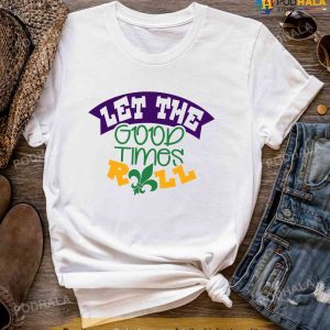 Let The Good Times Roll Mardi Gras Shirt,Mardi Gras Carnival Shirt