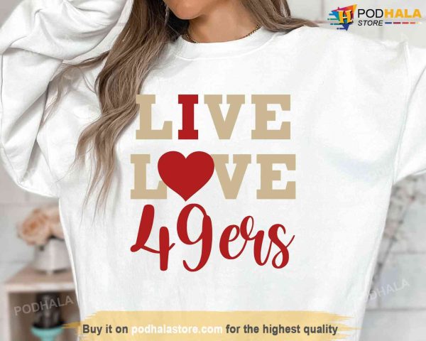 Live Love 49Ers Sweatshirt, San Francisco Football Crewneck Sweater