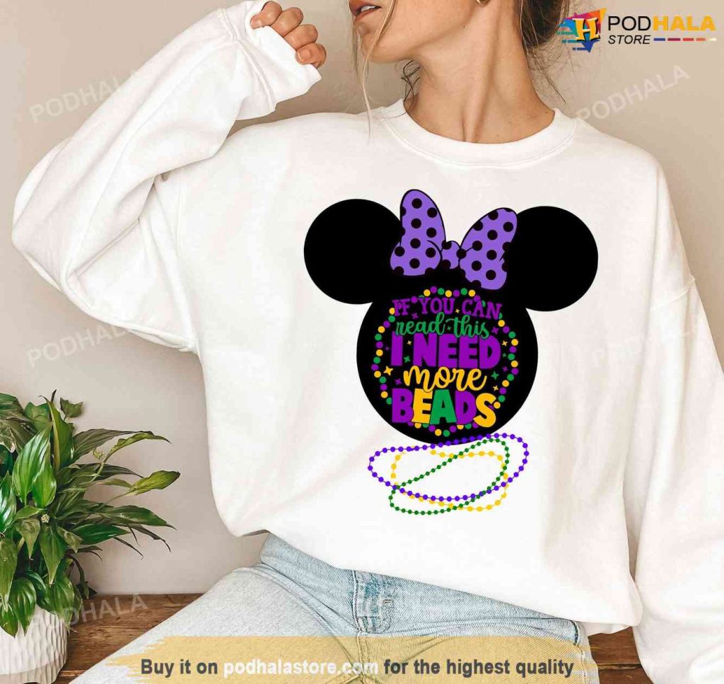 Mardi Gras Mickey Shirt, If You Can Read This I Need More Beads Tee