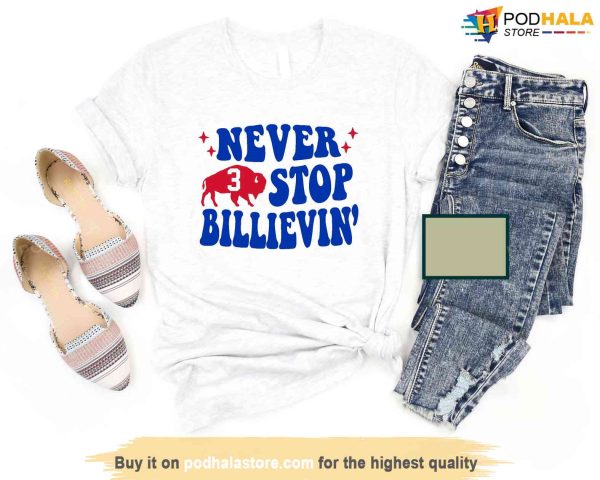 Never Stop Billievin’ Damar Hamlin Shirt, Pray for 3 Strong Show Love T-Shirt