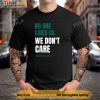 No One Likes Us We Don't Care Philly Bird Gang T-Shirt
