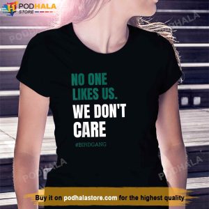 No One Likes Us We Dont Care Philly Bird Gang TShirt