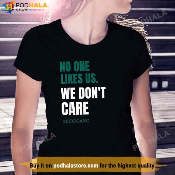 No One Likes Us We Don’t Care Philly Bird Gang T-Shirt