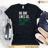 No One Likes Us We Don't Care Shirt, Eagles Football Gear