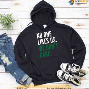 No One Likes Us We Dont Care T shirt Eagles Football Gear