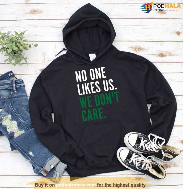 No One Likes Us We Don’t Care Shirt, Eagles Football Gear
