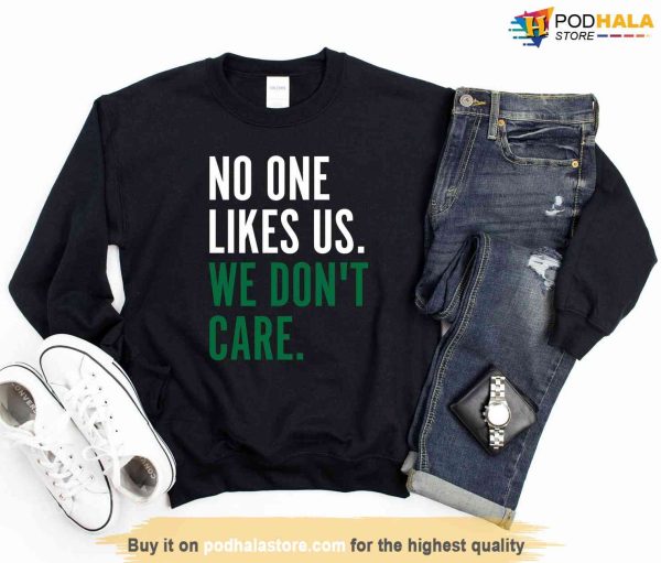 No One Likes Us We Don’t Care Shirt, Eagles Football Gear