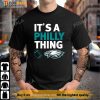 Official Philadelphia Thing Fan Design - It's A Philly Thing T-Shirt
