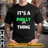 Original It's A Philly Thing - Its A Philadelphia Thing Fan T-Shirt