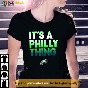 Original Its A Philly Thing Its A Philadelphia Thing Fan TShirt 1