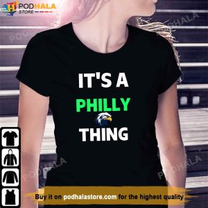Original Its A Philly Thing Its A Philadelphia Thing Fan TShirt