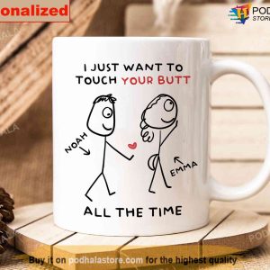 Personalized Couples Mug I Just Want To Touch Your Butt All The Time Funny Mug 4