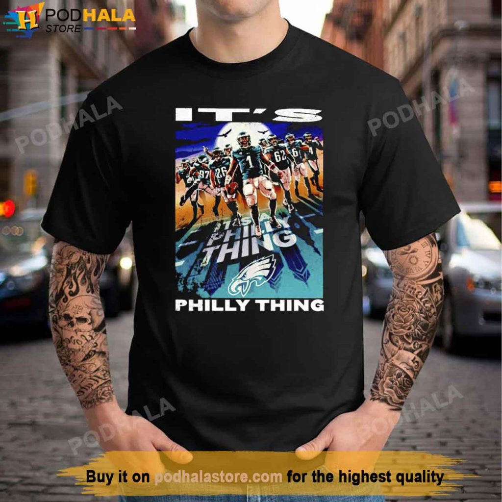 Philadelphia Eagles Players Football Win Tee, Its Philly Thing T-Shirt