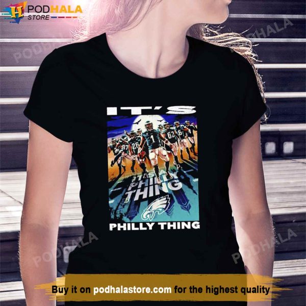 Philadelphia Eagles Players Football Win Tee, Its Philly Thing T-Shirt