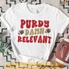 Purdy Damn Relevant T-Shirt, San Francisco 49ers Shirt