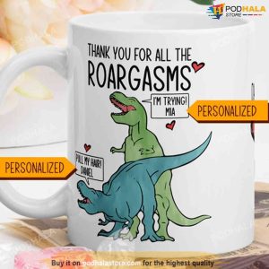 Roargasms Custom Name Dinosaur Mug Personalized Valentines Day Gifts 2