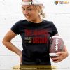 SF Football Niners Make Me Drink Funny Football Fan Shirt for Men Women