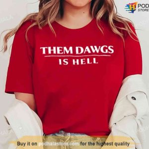 Them Dawgs Is Hell Back To Back 2021 2022 Championship Unisex Shirt