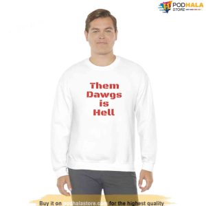 Them Dawgs Is Hell Crewneck Sweatshirt College Football