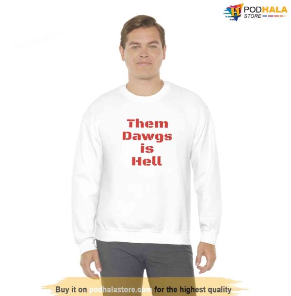 Them Dawgs is Hell Crewneck Sweatshirt, College Football Tee