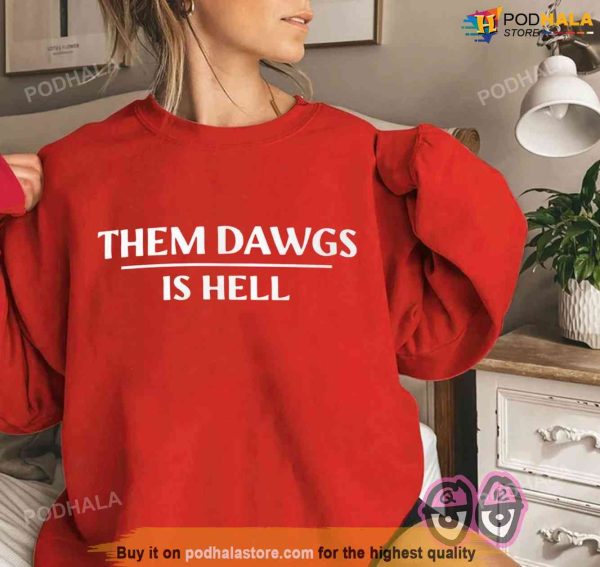 Them Dawgs Is Hell Sweatshirt, UGA Georgia Bulldogs Stetson Bennett Shirt
