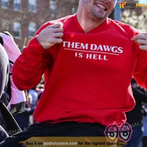 Them Dawgs Is Hell Sweatshirt Uga Georgia Bulldogs Stetson Bennett T shirt