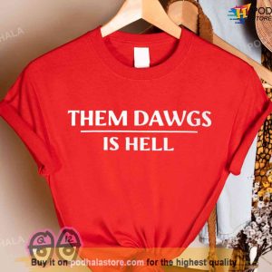 Them Dawgs Is Hell Sweatshirt Uga Georgia Bulldogs Stetson Bennett Tshirt
