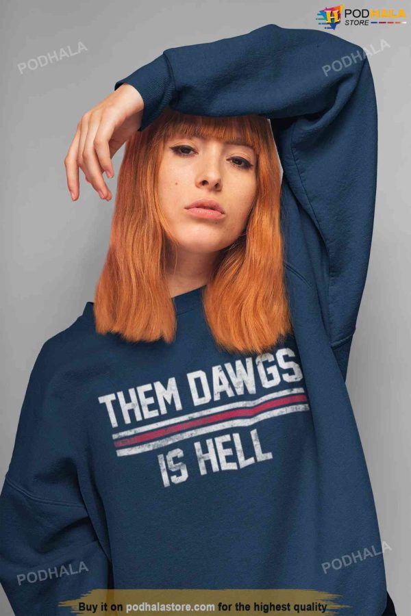 Them Dawgs Is Hell Shirt, UGA Georgia Bulldogs, Stetson Bennett Sweatshirt
