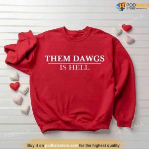 Them Dawgs Is Hell Unisex Sweatshirt Stetson Bennett Back To Back Tshirt