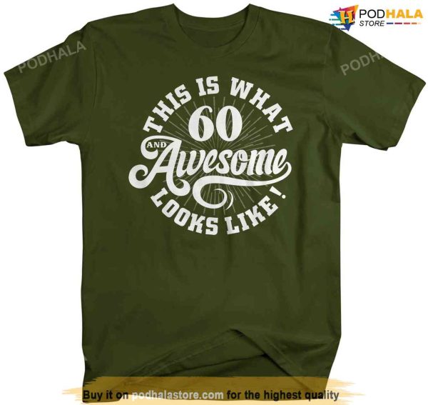 This Is What 60 And Awesome Looks Like 60th Birthday Shirt For Grandpa Dad