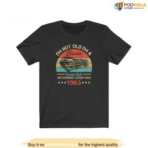 Vintage 60th Birthday Shirt Im Not Old Im A Classic 1963 Tshirt