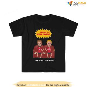 We Are Gonna Score Garoppolo and McCaffrey Funny Vintage 49Ers Shirt