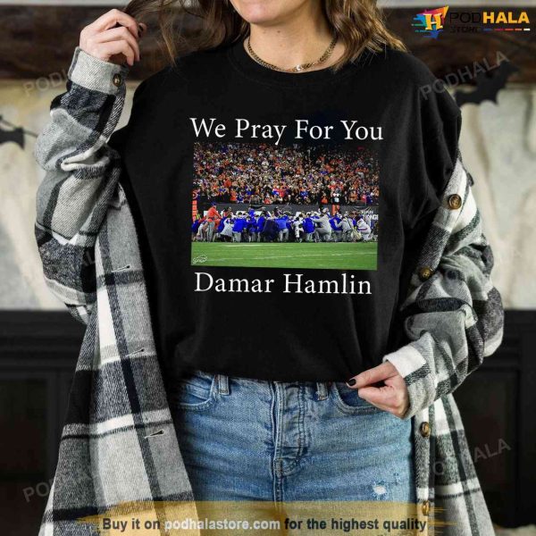 We Pray For You Damar Hamlin Sweatshirt, Damar Hamlin Shirt