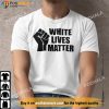 White Lives Matter Shirt