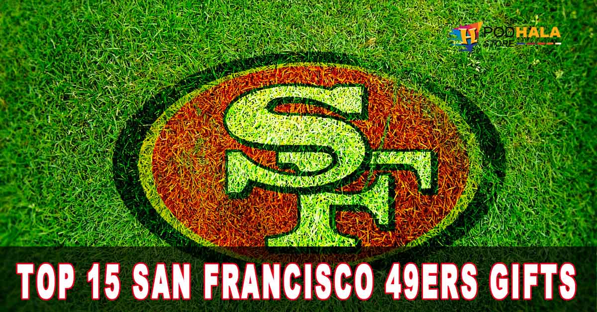 Top 15 San Francisco 49ers Gifts for Die-Hard Fans - Bring Your