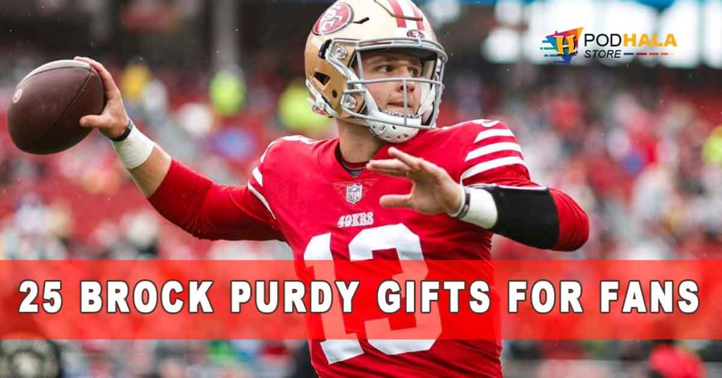 Show Your Love For Brock Purdy And The San Francisco 49ers With