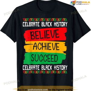 Believe Achieve Succeed Black History Month Proud African Us T-shirt