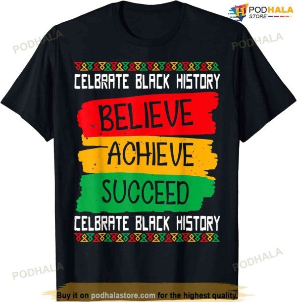 Believe Achieve Succeed Black History Month Proud African Us T-shirt