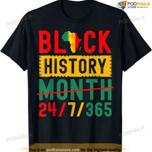 Black History Month One Month Cant Hold Our History 24-7-365 T-shirt