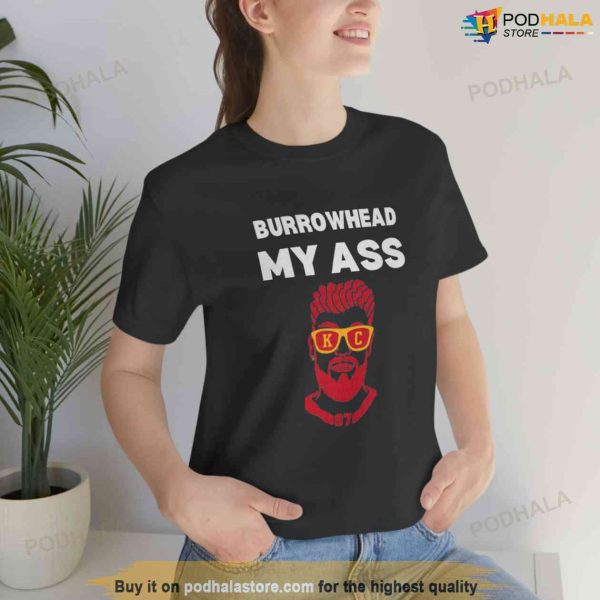 Burrowhead My Ass Funny Kc Chiefs Womens Shirt, Gift For Super Bowl 2023