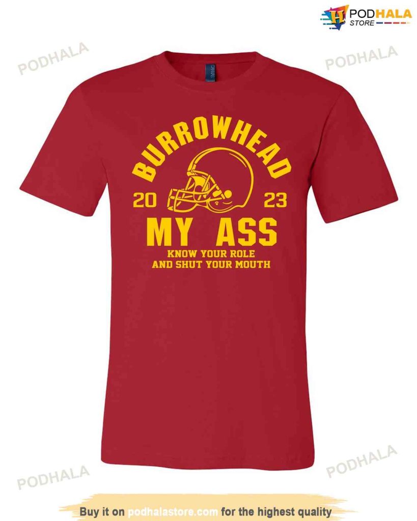 Burrowhead My Ass KC Chiefs Unisex Shirt