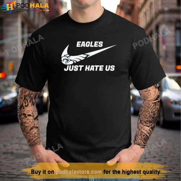 Eagles Shirt, Nike Logo Just Hate Us Team Football T-Shirt
