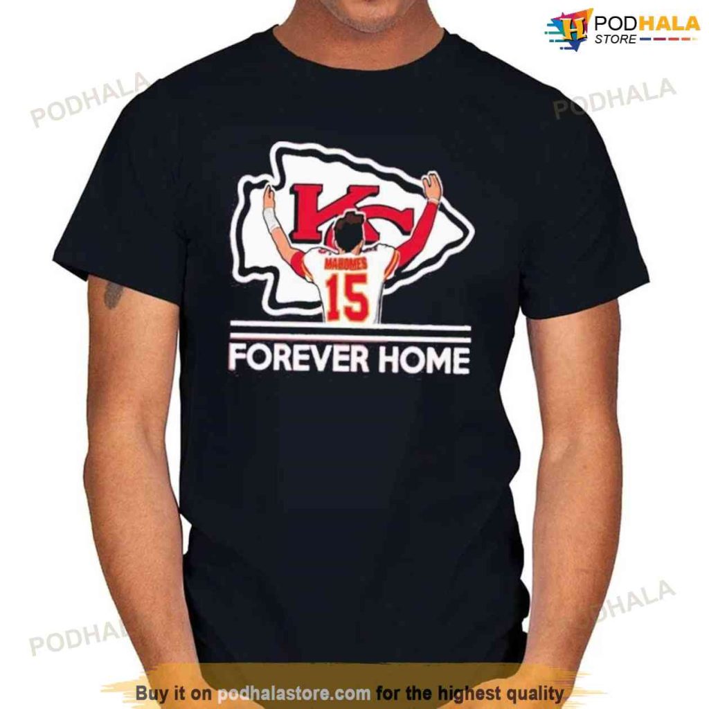 Forever Home Patrick Mahomes KC Chiefs Shirt
