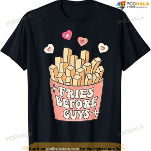 Fries Before Guys Cute Valentine's Day Valentine Teen Girl T-shirt