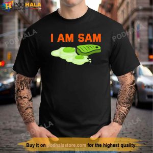 Funny Fried Green Ham and Eggs Days I Am Sam Shirt